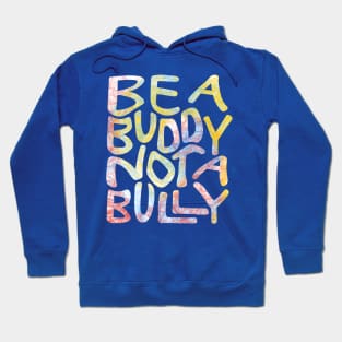 Be A Buddy Not A Bully Word Art Hoodie